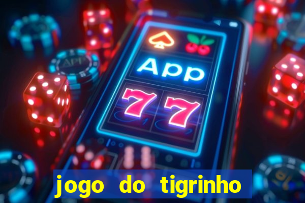 jogo do tigrinho que nao precisa depositar